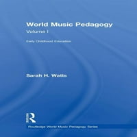 Рутлеџ Светска Музичка Педагогија: Светска Музичка Педагогија, Волумен Јас: Образование Во Раното Детство : Образование Во Раното