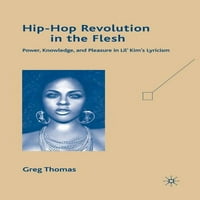 Хип-Хоп Револуција Во Телото: Моќ, Знаење И Задоволство Во Лириката На Лил Ким