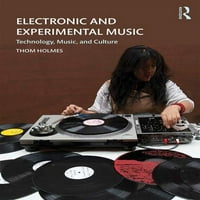 Електронска И Експериментална Музика: Технологија, Музика и Култура